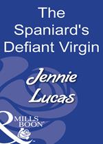The Spaniard's Defiant Virgin (Mills & Boon Modern)