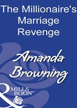 The Millionaire's Marriage Revenge (Mills & Boon Modern)