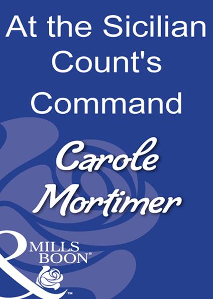 At The Sicilian Count's Command (Mills & Boon Modern)