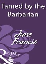 Tamed By The Barbarian (Mills & Boon Historical)