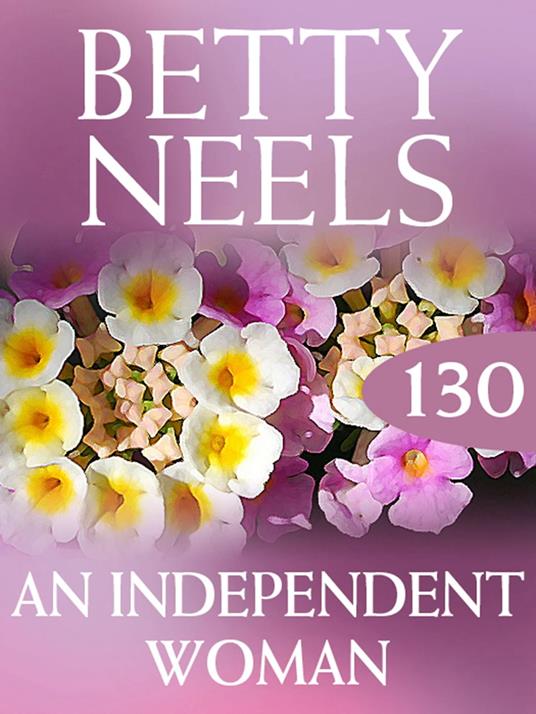 An Independent Woman (Betty Neels Collection, Book 130)