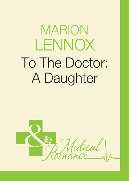 To The Doctor: A Daughter (Doctors Down Under, Book 4) (Mills & Boon Medical)