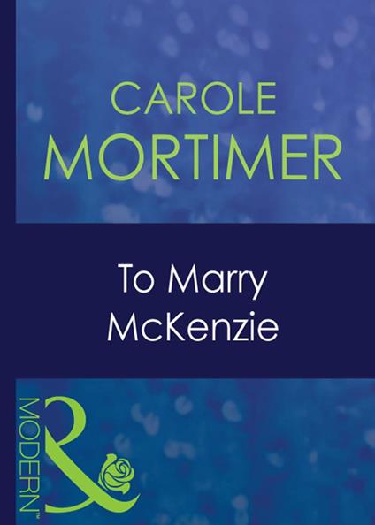 To Marry Mckenzie (Bachelor Cousins, Book 1) (Mills & Boon Modern)