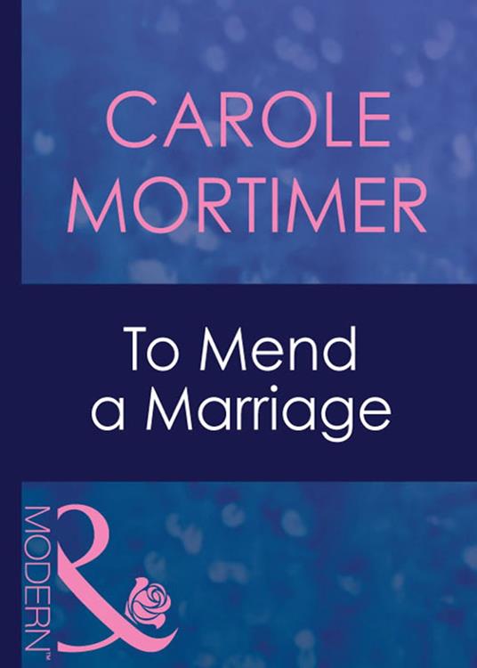 To Mend A Marriage (Mills & Boon Modern)