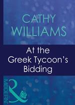 At The Greek Tycoon's Bidding (Greek Tycoons, Book 3) (Mills & Boon Modern)