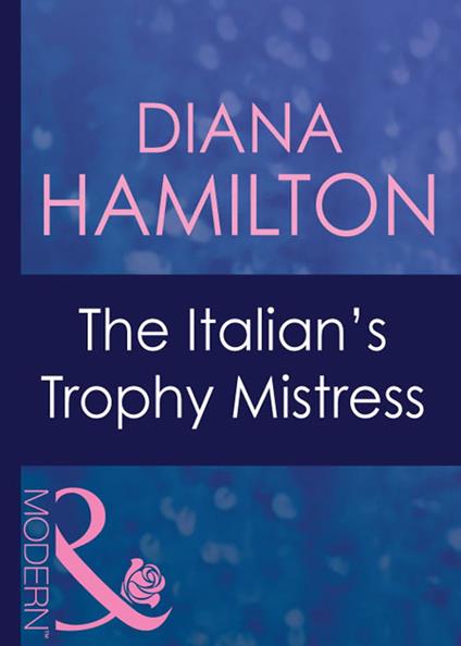 The Italian's Trophy Mistress (Mills & Boon Modern)