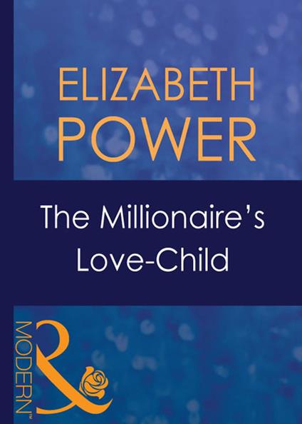 The Millionaire's Love-Child (Wedlocked!, Book 8) (Mills & Boon Modern)