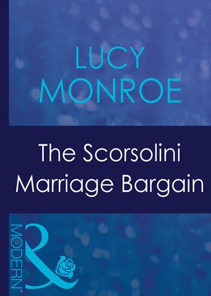 The Scorsolini Marriage Bargain (Mills & Boon Modern) (Royal Brides, Book 4)