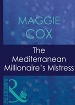 The Mediterranean Millionaire's Mistress (Mistress to a Millionaire, Book 30) (Mills & Boon Modern)