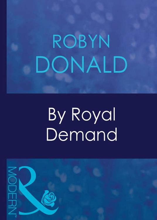 By Royal Demand (The Royal House of Illyria, Book 1) (Mills & Boon Modern)