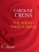 The Sheikh Takes A Bride (Dynasties: The Connellys, Book 3) (Mills & Boon Desire)