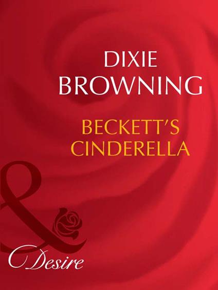 Beckett's Cinderella (Beckett's Fortune, Book 1) (Mills & Boon Desire)