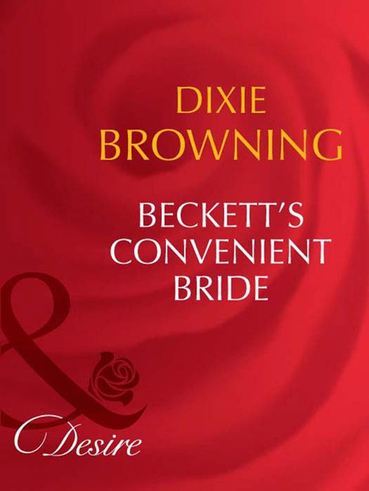 Beckett's Convenient Bride (Beckett's Fortune, Book 3) (Mills & Boon Desire)