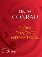 Slow Dancing With A Texan (Mills & Boon Desire)