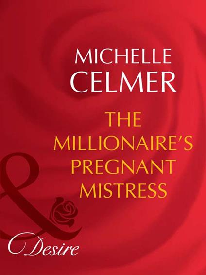 The Millionaire's Pregnant Mistress (Rich and Reclusive, Book 3) (Mills & Boon Desire)