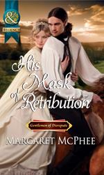 His Mask Of Retribution (Mills & Boon Historical) (Gentlemen of Disrepute)