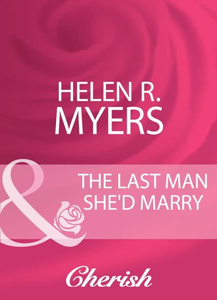 The Last Man She'd Marry (Mills & Boon Cherish)