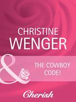The Cowboy Code (Gold Buckle Cowboys, Book 1) (Mills & Boon Cherish)