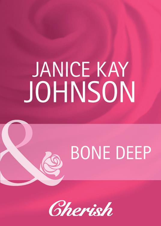 Bone Deep (Count on a Cop, Book 47) (Mills & Boon Cherish)