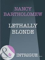 Lethally Blonde (The It Girls, Book 3) (Mills & Boon Intrigue)