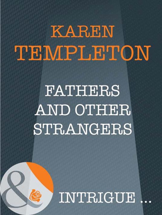 Fathers And Other Strangers (Mills & Boon Intrigue) (The Men of Mayes County, Book 2)