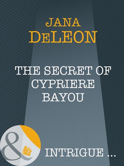 The Secret Of Cypriere Bayou (Shivers (Intrigue), Book 10) (Mills & Boon Intrigue)