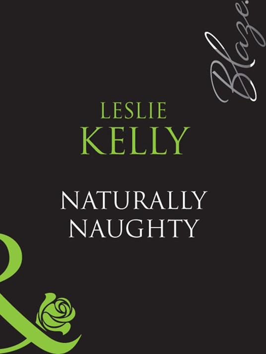 Naturally Naughty (Bare Essentials, Book 1) (Mills & Boon Blaze)