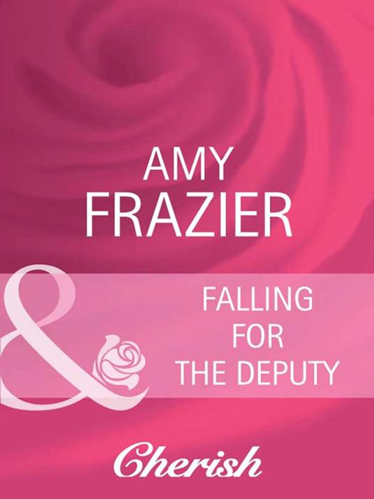 Falling For The Deputy (Mills & Boon Cherish)