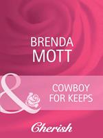 Cowboy For Keeps (Mills & Boon Cherish) (Home on the Ranch, Book 37)