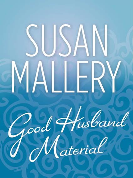Good Husband Material (Hometown Heartbreakers, Book 7)