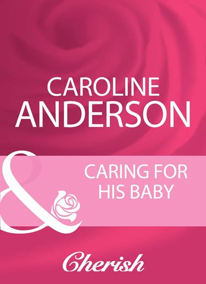 Caring For His Baby (Mills & Boon Cherish)