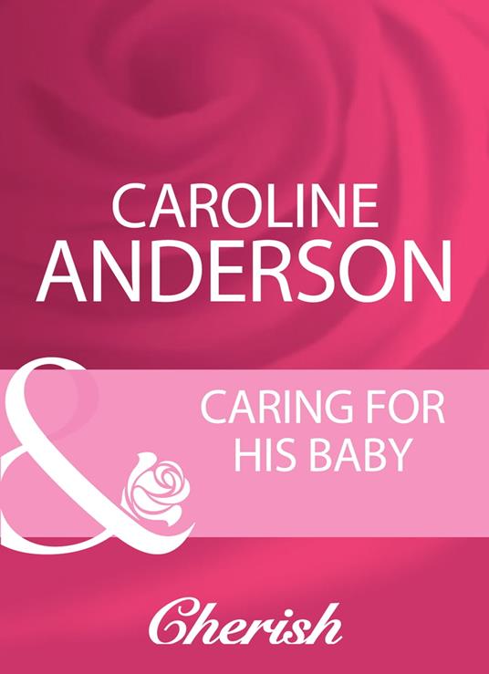 Caring For His Baby (Mills & Boon Cherish)