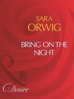 Bring On The Night (Mills & Boon Desire)