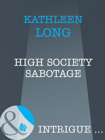 High Society Sabotage (Mills & Boon Intrigue)