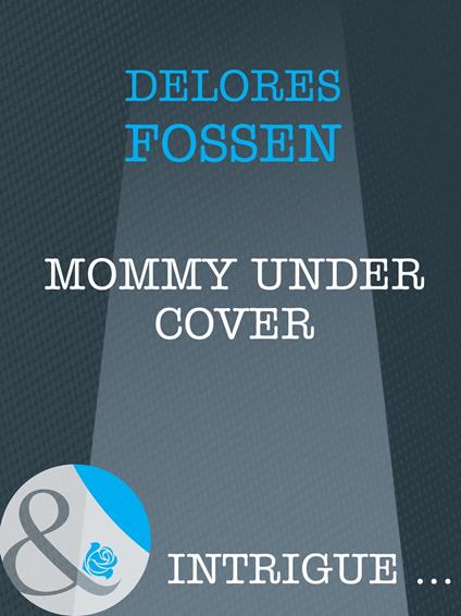 Mommy Under Cover (Top Secret Babies, Book 10) (Mills & Boon Intrigue)