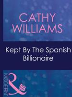Kept By The Spanish Billionaire (Mistress to a Millionaire, Book 31) (Mills & Boon Modern)