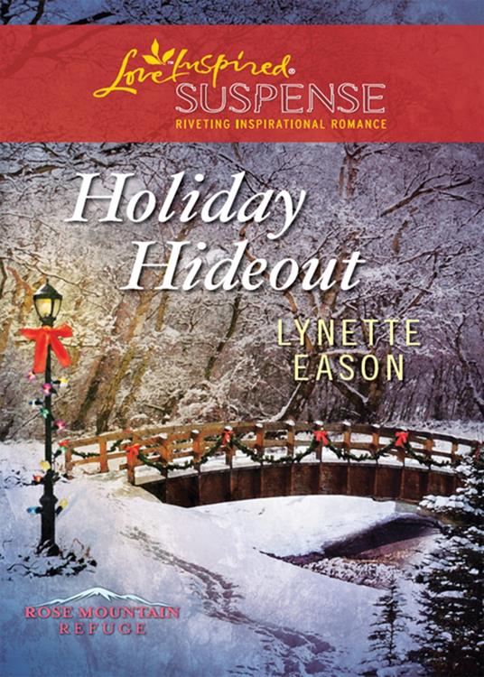 Holiday Hideout (Rose Mountain Refuge, Book 2) (Mills & Boon Love Inspired Suspense)