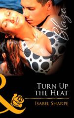 Turn Up the Heat (Mills & Boon Blaze)