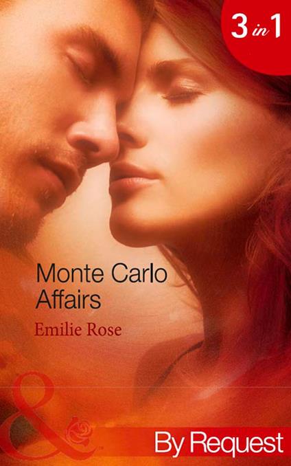 Monte Carlo Affairs: The Millionaire's Indecent Proposal (Monte Carlo Affairs) / The Prince's Ultimate Deception (Monte Carlo Affairs) / The Playboy's Passionate Pursuit (Monte Carlo Affairs) (Mills & Boon By Request)