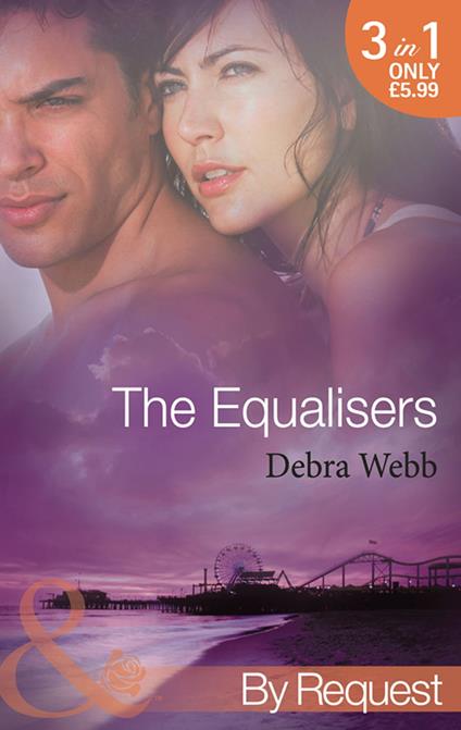 The Equalisers: A Soldier's Oath (The Equalizers) / Hostage Situation (The Equalizers) / Colby vs. Colby (The Equalizers) (Mills & Boon By Request)