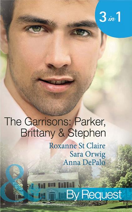 The Garrisons: Parker, Brittany & Stephen: The CEO's Scandalous Affair (The Garrisons) / Seduced by the Wealthy Playboy (The Garrisons) / Millionaire's Wedding Revenge (The Garrisons) (Mills & Boon By Request)