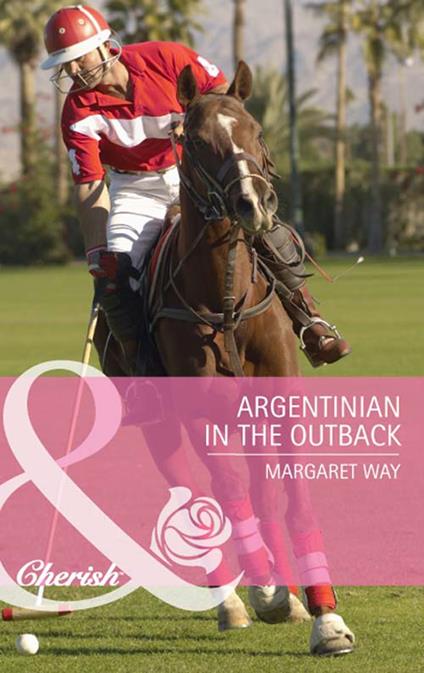 Argentinian In The Outback (The Langdon Dynasty, Book 2) (Mills & Boon Cherish)