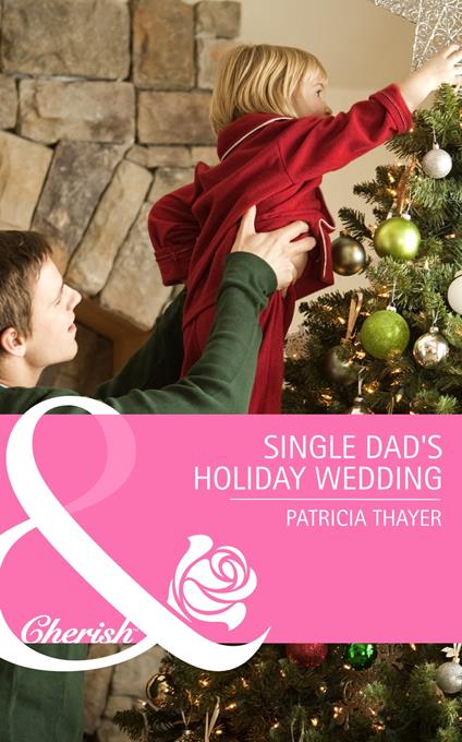 Single Dad's Holiday Wedding (Mills & Boon Cherish) (Rocky Mountain Brides, Book 4)