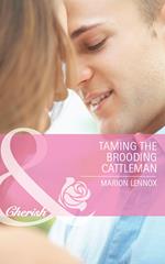 Taming the Brooding Cattleman (The Larkville Legacy, Book 3) (Mills & Boon Cherish)