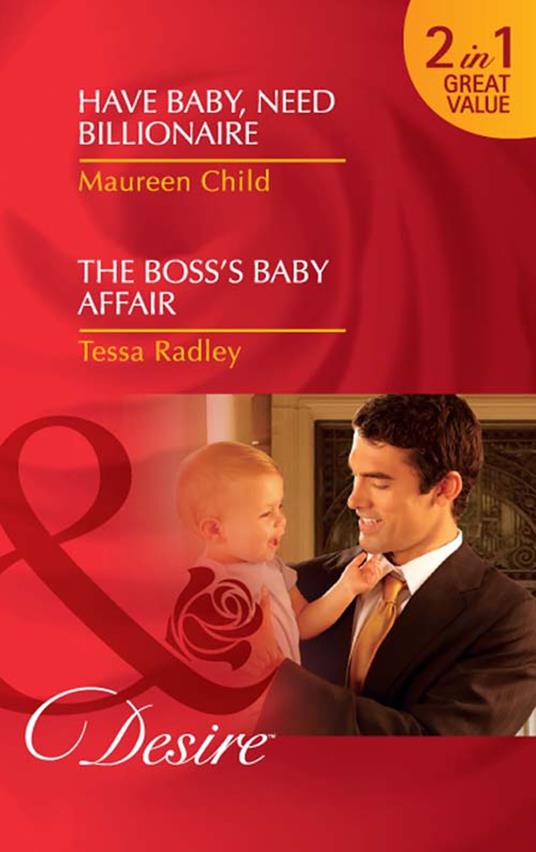 Have Baby, Need Billionaire / The Boss's Baby Affair: Have Baby, Need Billionaire / The Boss's Baby Affair (Mills & Boon Desire)