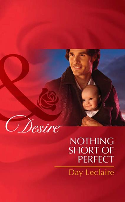 Nothing Short Of Perfect (Billionaires and Babies, Book 58) (Mills & Boon Desire)