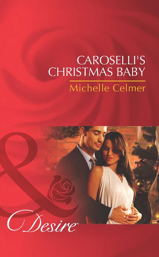 Caroselli's Christmas Baby (The Caroselli Inheritance, Book 1) (Mills & Boon Desire)