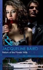 Return Of The Moralis Wife (Mills & Boon Modern)