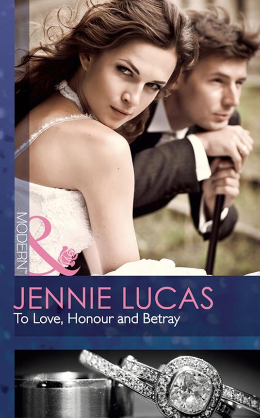 To Love, Honour And Betray (Mills & Boon Modern)