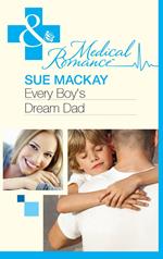 Every Boy's Dream Dad (Mills & Boon Medical)